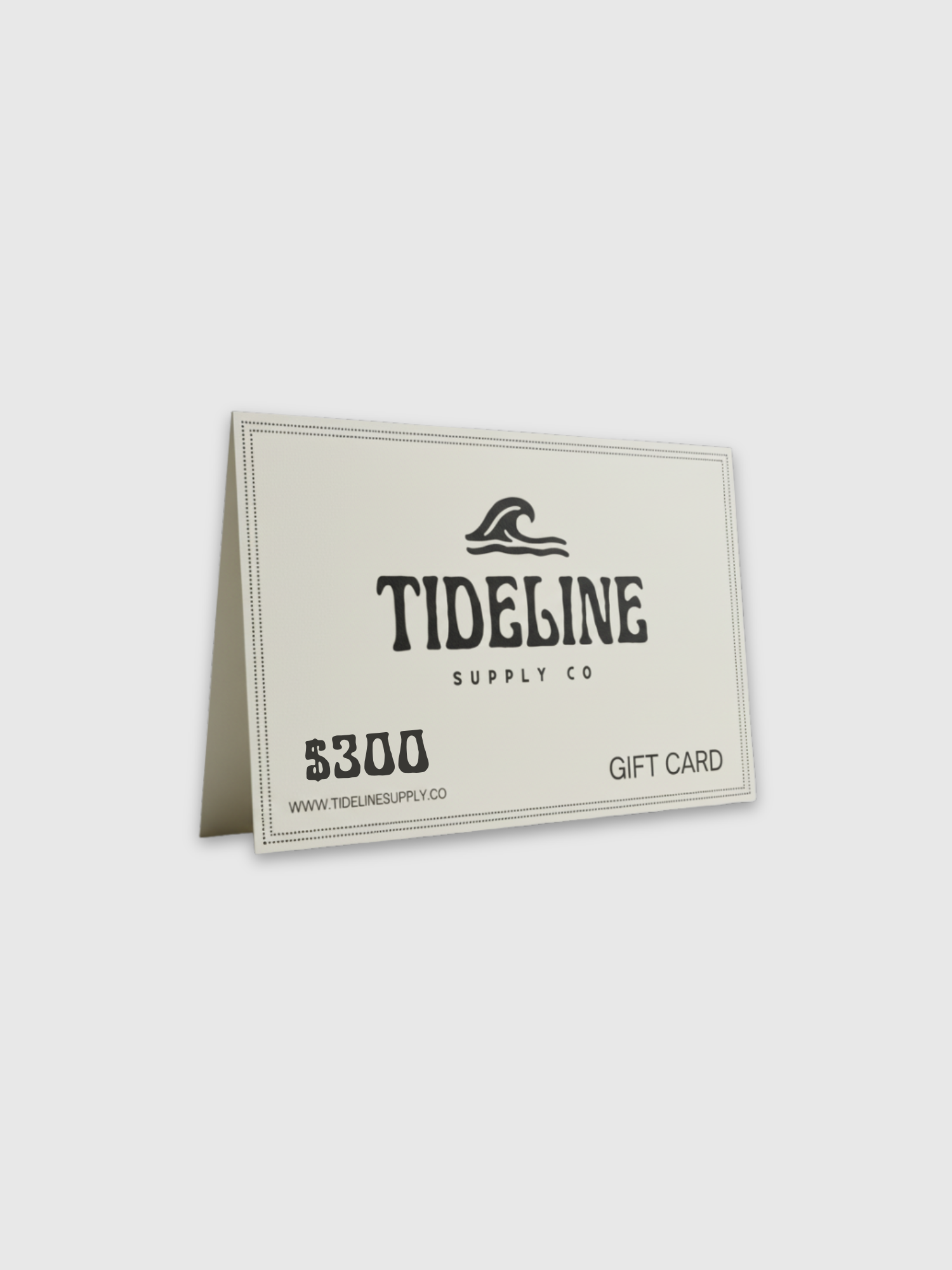 Tideline Supply Co Gift Card- $300